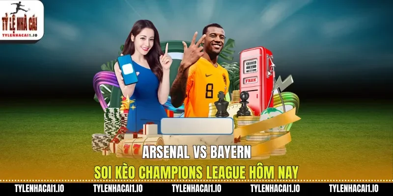 Arsenal Vs Bayern Soi Kèo Champions League Hôm Nay