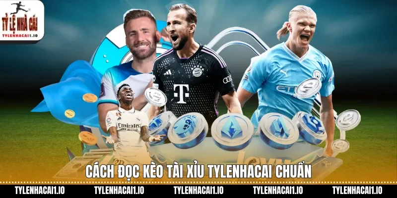 Cách đọc kèo tài xỉu tylenhacai chuẩn