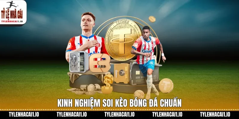 Kinh nghiệm soi kèo bóng đá chuẩn