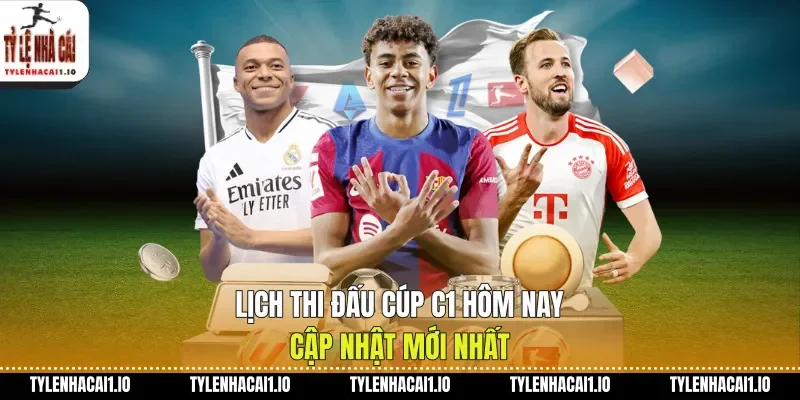 Lịch Thi Đấu Cúp C1 Hôm Nay Cập Nhật Mới Nhất