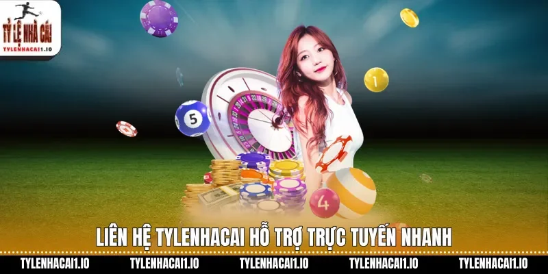 Liên hệ tylenhacai hỗ trợ trực tuyến nhanh