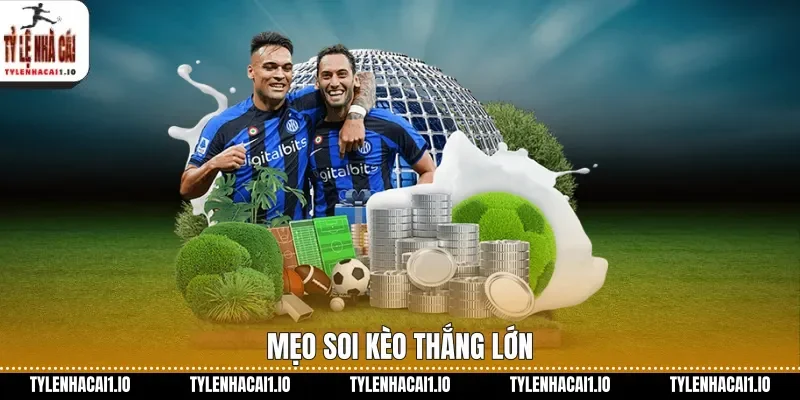 Mẹo soi kèo thắng lớn