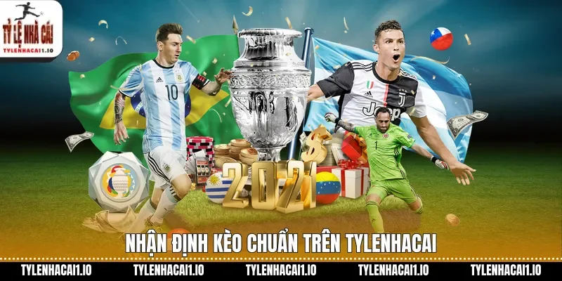 Nhận định kèo chuẩn trên tylenhacai