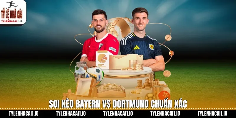Bayern Vs Dortmund Soi Kèo Đỉnh Cao Chuẩn Hôm Nay 1 Soi kèo Bayern vs Dortmund chuẩn xác