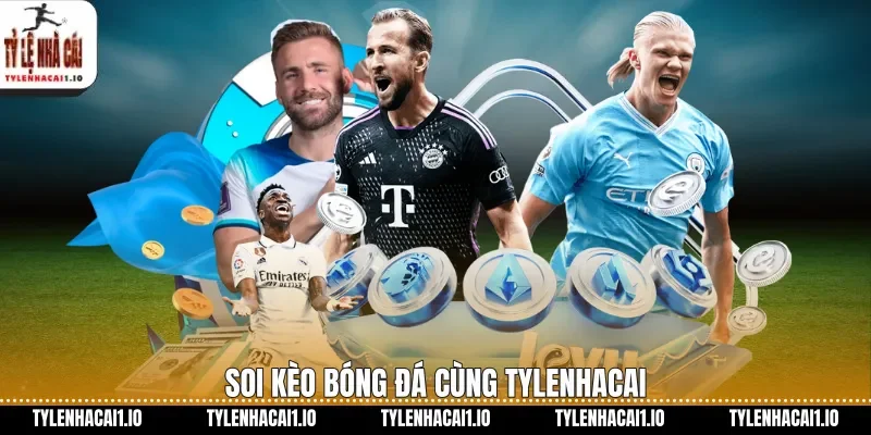 Soi kèo bóng đá cùng tylenhacai