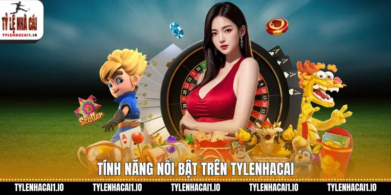 Tính năng nổi bật trên tylenhacai